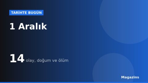 Tarihte Bugün 1 Aralık: Bugün Ne Oldu? 1 Aralık Doğan ve Ölen Ünlüler