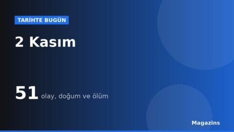 Tarihte Bugün 2 Kasım: Bugün Ne Oldu? 2 Kasım Doğan ve Ölen Ünlüler