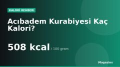 Acıbadem Kurabiyesi Kaç Kalori? 100 Gram ve 1 Porsiyon Acıbadem Kurabiyesi Besin Değerleri