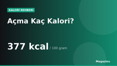 Açma Kaç Kalori? 100 Gram ve 1 Porsiyon Açma Besin Değerleri