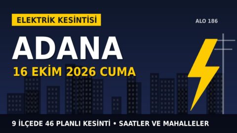 Adana’da elektrik kesintisi alarmı 16 Ekim Cuma! TOROSLAR EDAŞ duyurdu: Kesinti saatleri belli oldu, işte detaylar