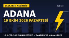 Adana’da 19 Ekim Pazartesi elektrik kesintisi: TOROSLAR EDAŞ 10 ilçede kesinti uygulayacak, işte saatler