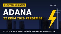 Adana elektrik kesintisi 22 Ekim Perşembe: TOROSLAR EDAŞ saatleri açıkladı, hangi ilçelerde elektrik yok?