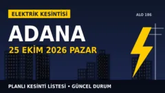 Adana elektrik kesintisi 25 Ekim Pazar: TOROSLAR EDAŞ açıkladı, yarın kesinti var mı?