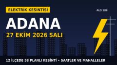 Adana’da 27 Ekim Salı elektrik kesintisi: TOROSLAR EDAŞ 12 ilçede kesinti uygulayacak, işte saatler