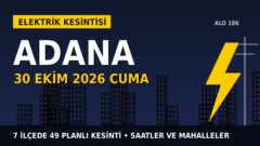 Adana’da yarın elektrikler kesilecek! 30 Ekim Cuma TOROSLAR EDAŞ kesinti listesi ve saatleri