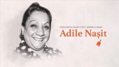 Adile Naşit hakkında merak edilenler: kimdir?