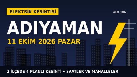 Adıyaman elektrik kesintisi 11 Ekim Pazar: AKEDAŞ saatleri açıkladı, hangi ilçelerde elektrik yok?