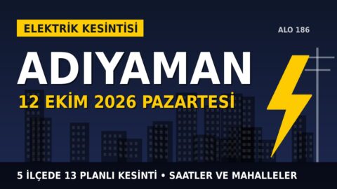 Adıyaman’da elektrik kesintisi alarmı 12 Ekim Pazartesi! AKEDAŞ duyurdu: Kesinti saatleri belli oldu, işte detaylar