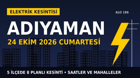 Adıyaman elektrik kesintisi 24 Ekim Cumartesi: AKEDAŞ saatleri açıkladı, hangi ilçelerde elektrik yok?