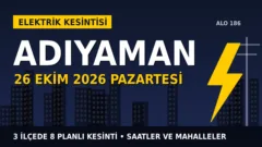 Adıyaman elektrik kesintisi 26 Ekim Pazartesi: AKEDAŞ saatleri açıkladı, hangi ilçelerde elektrik yok?