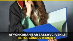 Afyonkarahisar Başsavcı Vekili Betül Gündüz kimdir?