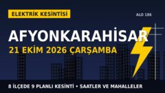Afyonkarahisar’da 21 Ekim Çarşamba elektrik kesintisi: OEDAŞ 8 ilçede kesinti uygulayacak, işte saatler