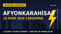 Afyonkarahisar’da 28 Ekim Çarşamba elektrik kesintisi: OEDAŞ 2 ilçede kesinti uygulayacak, işte saatler