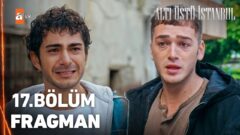 Altı Üstü İstanbul 17. Bölüm Fragmanı İzle: “Ağlamak yok, oyna!”
