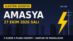 Amasya’da yarın elektrikler kesilecek! 27 Ekim Salı YEDAŞ kesinti listesi ve saatleri