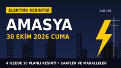 Amasya’da 30 Ekim Cuma elektrik kesintisi: YEDAŞ 4 ilçede kesinti uygulayacak, işte saatler