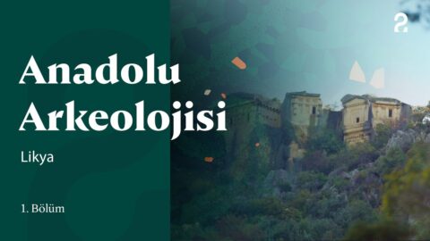 Anadolu Arkeolojisi Belgeseli: Konusu, Kanalı ve Tüm Bölümleri