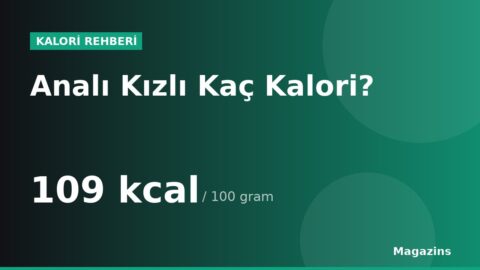 Analı Kızlı Kaç Kalori? 100 Gram ve 1 Porsiyon Analı Kızlı Besin Değerleri