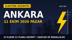 Ankara’da elektrik kesintisi alarmı 11 Ekim Pazar! BAŞKENT EDAŞ duyurdu: Kesinti saatleri belli oldu, işte detaylar