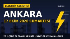 Ankara’da 17 Ekim Cumartesi elektrik kesintisi: BAŞKENT EDAŞ 23 ilçede kesinti uygulayacak, işte saatler