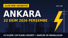 Ankara’da 22 Ekim Perşembe elektrik kesintisi: BAŞKENT EDAŞ 23 ilçede kesinti uygulayacak, işte saatler