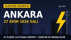 Ankara elektrik kesintisi 27 Ekim Salı: BAŞKENT EDAŞ saatleri açıkladı, hangi ilçelerde elektrik yok?
