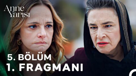 Anne Yarısı 5. Bölüm 1. Fragmanı Yayınlandı! “Benimle Birlik Olmak Cesaret İster”