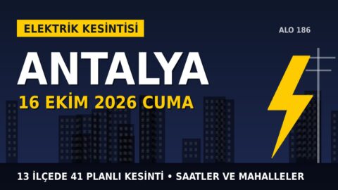 Antalya’da yarın elektrikler kesilecek! 16 Ekim Cuma AKDENİZ EDAŞ kesinti listesi ve saatleri