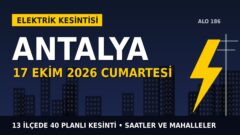 Antalya’da 17 Ekim Cumartesi elektrik kesintisi: AKDENİZ EDAŞ 13 ilçede kesinti uygulayacak, işte saatler