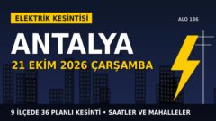 Antalya’da yarın elektrikler kesilecek! 21 Ekim Çarşamba AKDENİZ EDAŞ kesinti listesi ve saatleri