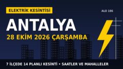 Antalya’da yarın elektrikler kesilecek! 28 Ekim Çarşamba AKDENİZ EDAŞ kesinti listesi ve saatleri