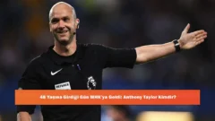 48 Yaşına Girdiği Gün MHK’ya Geldi: Anthony Taylor Kimdir?
