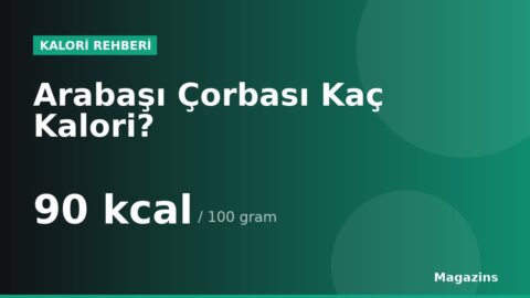 Arabaşı Çorbası Kaç Kalori? 100 Gram ve 1 Porsiyon Arabaşı Çorbası Besin Değerleri