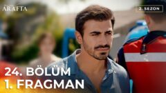Arafta 24. Bölüm 1. Fragmanı Yayınlandı! Yeni Bölümde Neler Olacak?