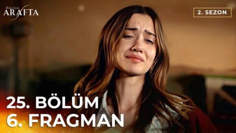 Arafta 25. Bölüm 6. Fragmanı Yayınlandı! İşte Yeni Bölümden İlk Görüntüler