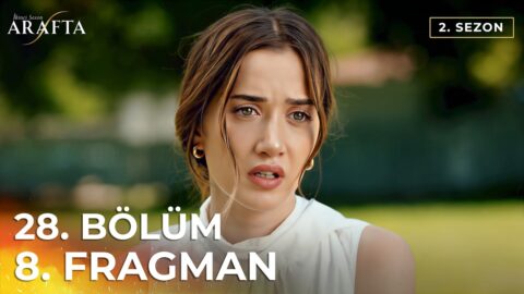 Arafta 28. Bölüm 8. Fragmanı Yayınlandı! Yeni Bölümde Bizi Neler Bekliyor?