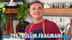 Arda’nın Mutfağı 294. Bölüm Fragmanı Yayınlandı! Yeni Bölümde Neler Olacak?