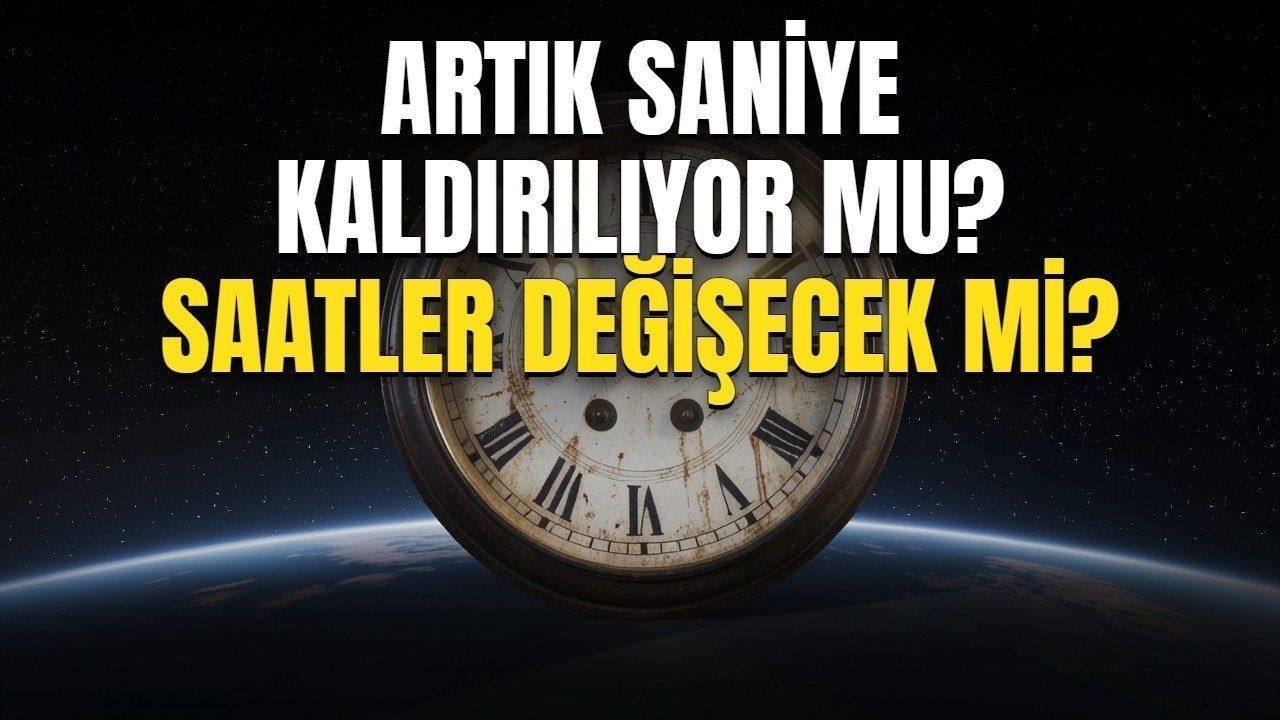 Artık Saniye nedir? İşte ayrıntılar