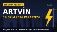 Artvin’de elektrik kesintisi alarmı 19 Ekim Pazartesi! ÇORUH EDAŞ duyurdu: Kesinti saatleri belli oldu, işte detaylar