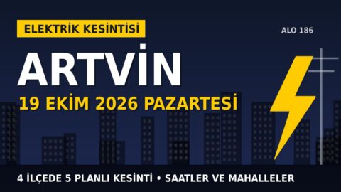 Artvin’de elektrik kesintisi alarmı 19 Ekim Pazartesi! ÇORUH EDAŞ duyurdu: Kesinti saatleri belli oldu, işte detaylar