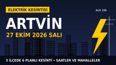 Artvin’de elektrik kesintisi alarmı 27 Ekim Salı! ÇORUH EDAŞ duyurdu: Kesinti saatleri belli oldu, işte detaylar