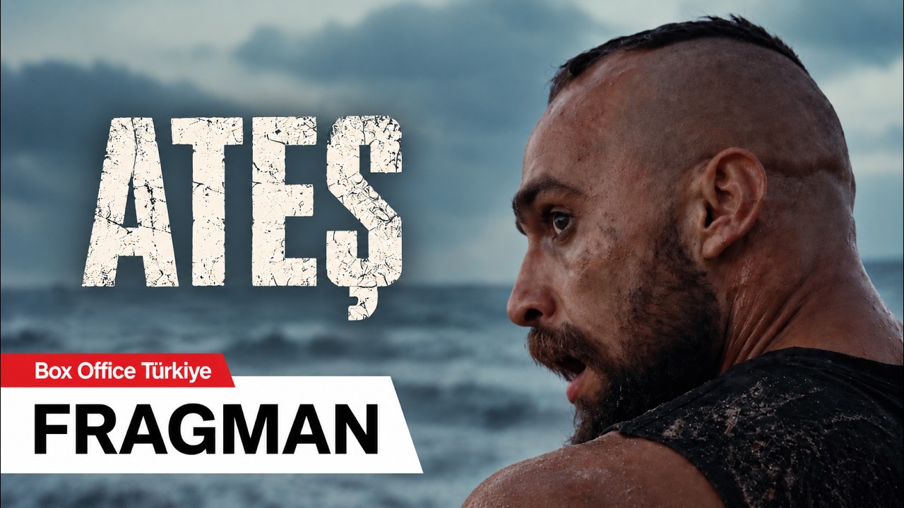 Ateş Filminden Fragmanı: Merakla Beklenen Yapımdan İlk Görüntüler