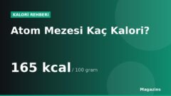 Atom Mezesi Kaç Kalori? 100 Gram ve 1 Porsiyon Atom Mezesi Besin Değerleri