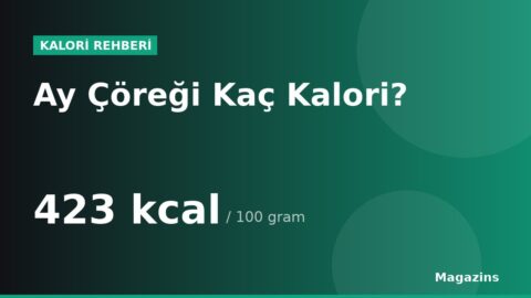 Ay Çöreği Kaç Kalori? 100 Gram ve 1 Porsiyon Ay Çöreği Besin Değerleri