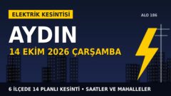 Aydın’da 14 Ekim Çarşamba elektrik kesintisi: AYDEM Elektrik 6 ilçede kesinti uygulayacak, işte saatler