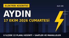 Aydın’da yarın elektrikler kesilecek! 17 Ekim Cumartesi AYDEM Elektrik kesinti listesi ve saatleri