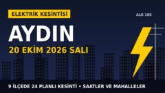 Aydın’da yarın elektrikler kesilecek! 20 Ekim Salı AYDEM Elektrik kesinti listesi ve saatleri