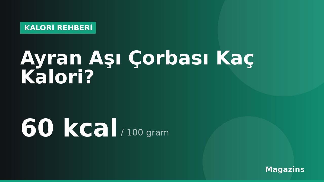 Ayran Aşı Çorbası Kaç Kalori? 100 Gram ve 1 Porsiyon Ayran Aşı Çorbası Besin Değerleri