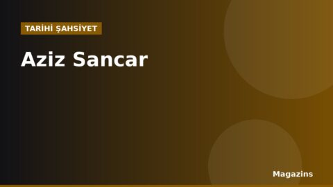 Aziz Sancar Kimdir? Hayatı ve Dönemi
